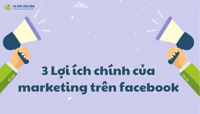 3 lợi ích của marketing facebook 3 lợi ích của marketing facebook