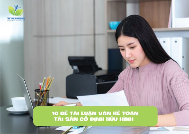 10 đề tài luận văn kế toán tài sản cố định hữu hình 10 đề tài luận văn kế toán tài sản cố định hữu hình