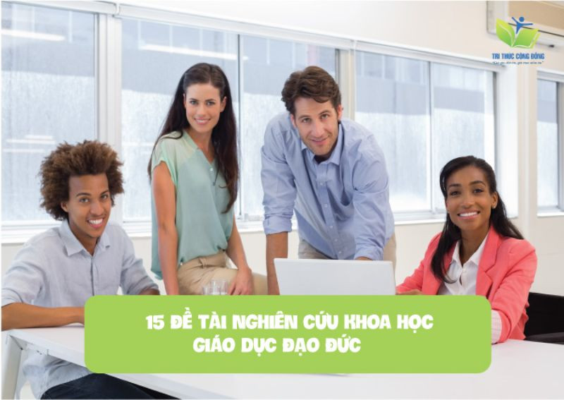 15 đề tài nghiên cứu khoa học giáo dục đạo đức