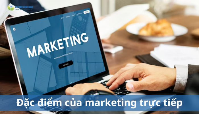 Đặc điểm của marketing trực tiếp Đặc điểm của marketing trực tiếp