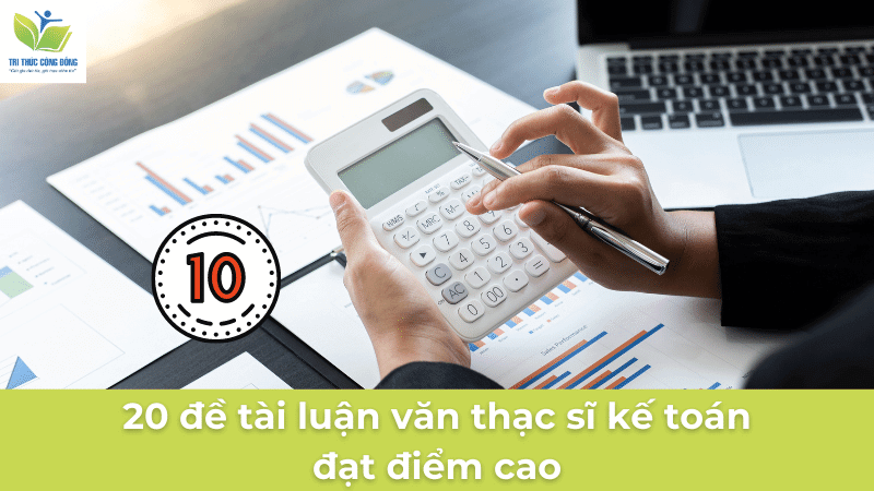 20 đề tài luận văn thạc sĩ kế toán đạt điểm cao 20 đề tài luận văn thạc sĩ kế toán đạt điểm cao