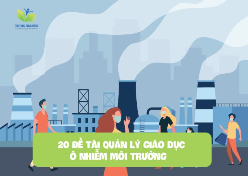 20 đề tài quản lý giáo dục ô nhiễm môi trường 20 đề tài quản lý giáo dục ô nhiễm môi trường