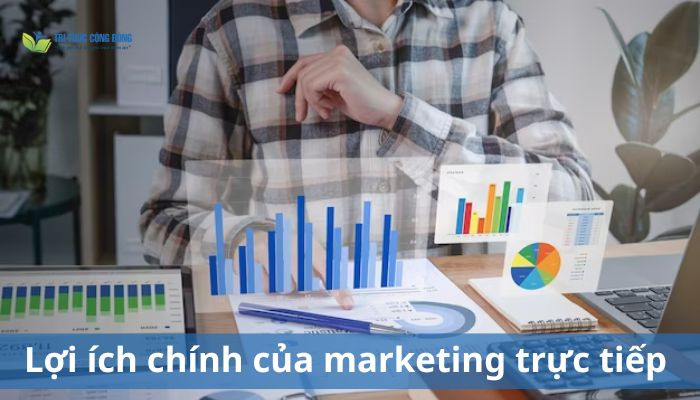Lợi ích chính của marketing trực tiếp Lợi ích chính của marketing trực tiếp
