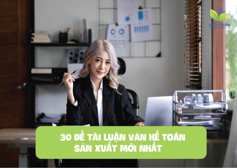 30 đề tài luận văn kế toán sản xuất mới nhất