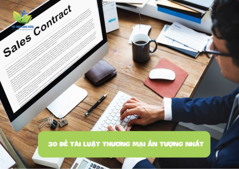 30 đề tài luật thương mại ấn tượng nhất 30 đề tài luật thương mại ấn tượng nhất