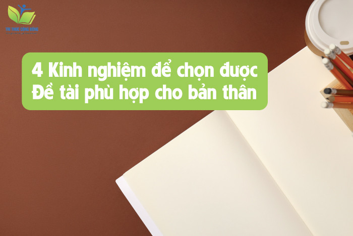 4 Kinh nghiệm để chọn được đề tài phù hợp cho bản thân