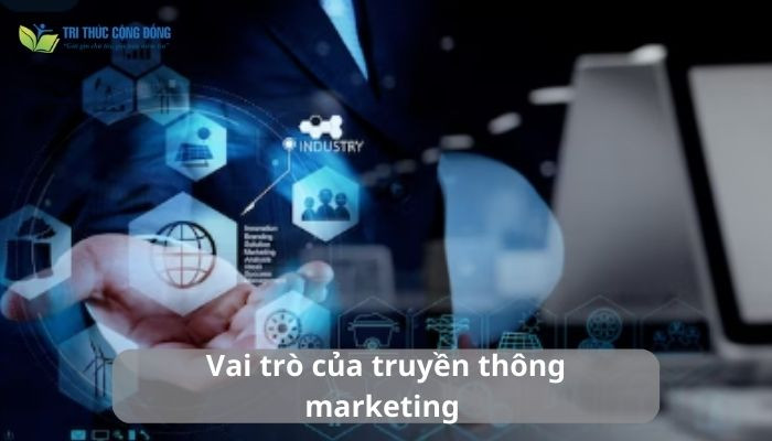 Vai trò của truyền thông marketing Vai trò của truyền thông marketing