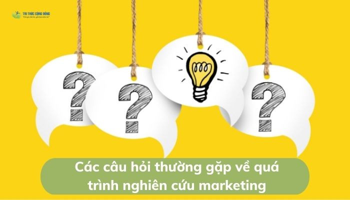 Các câu hỏi thường gặp về quá trình nghiên cứu marketing