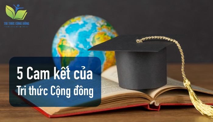 5 Cam kết của Tri thức Cộng đồng 5 Cam kết của Tri thức Cộng đồng
