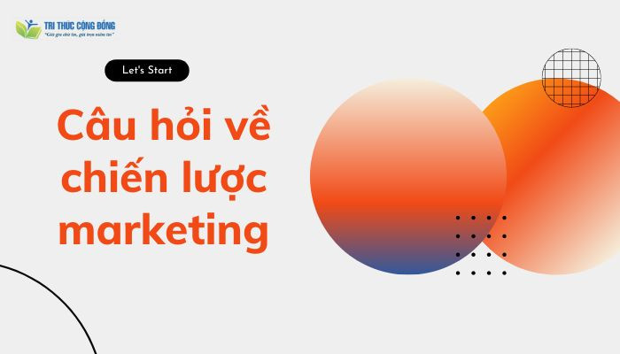 Câu hỏi về chiến lược marketing 