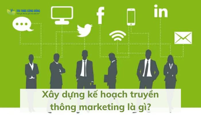 Xây dựng kế hoạch truyền thông Xây dựng kế hoạch truyền thông