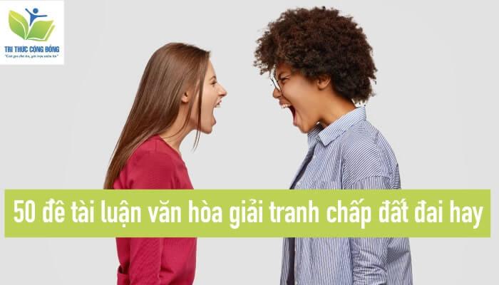 Luận văn hòa giải tranh chấp đất đai 50 đề tài luận văn hòa giải tranh chấp đất đai ấn hay