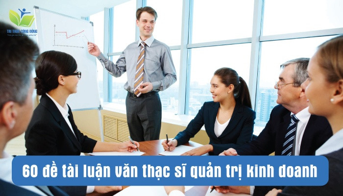 60 đề tài luận văn thạc sĩ quản trị kinh doanh 60 đề tài luận văn thạc sĩ quản trị kinh doanh