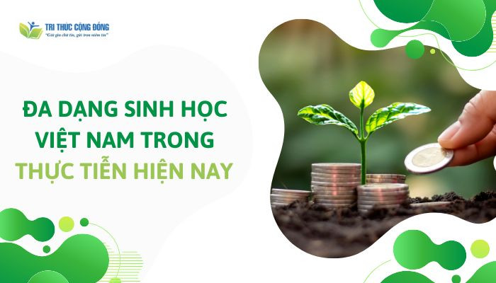 Đa dạng sinh học Việt Nam trong thực tiễn hiện nay 