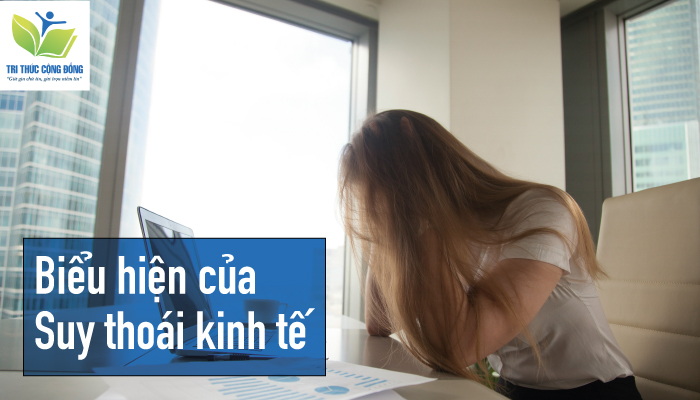 Biểu hiện của suy thoái kinh tế