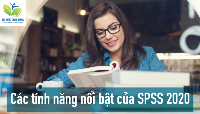 Các tính năng nổi bật của SPSS 2020 Các tính năng nổi bật của SPSS 2020