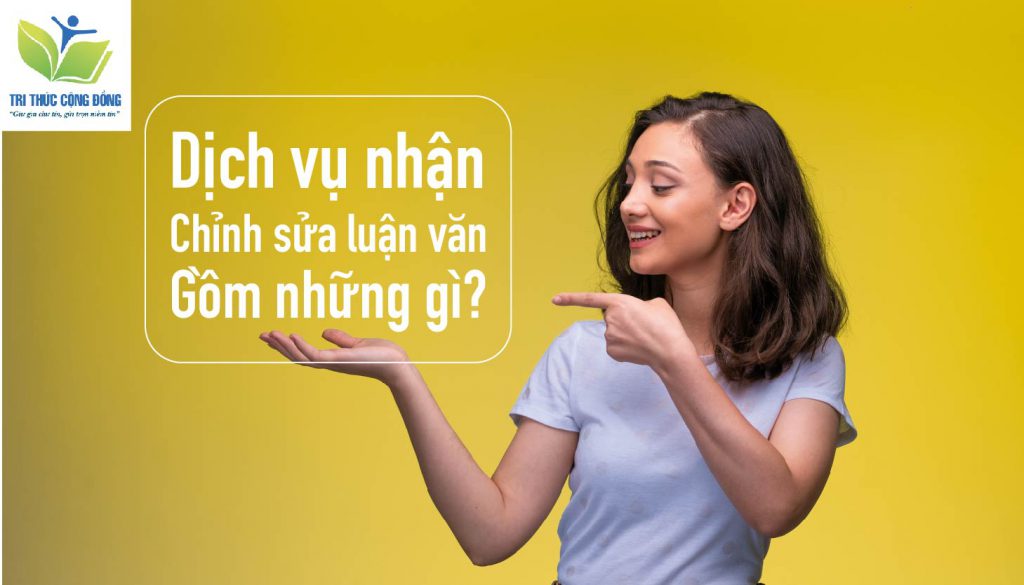 Dịch vụ nhận Chỉnh sửa luận văn gồm những gì? Dịch vụ nhận Chỉnh sửa luận văn gồm những gì?