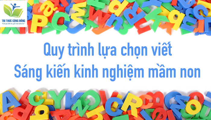 Hình ảnh Quy trình lựa chọn viết sáng kiến kinh nghiệm mầm non