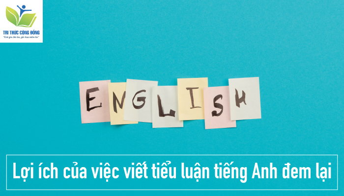 Lợi ích của việc viết tiểu luận tiếng Anh đem lại