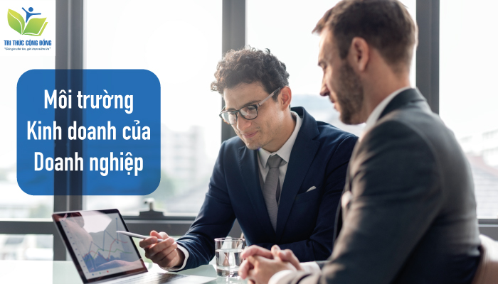 Môi trường kinh doanh của doanh nghiệp