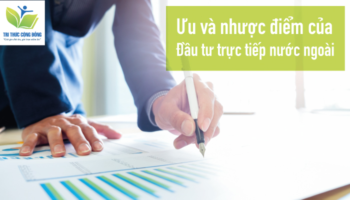 Ưu và nhược điểm của đầu tư trực tiếp nước ngoài