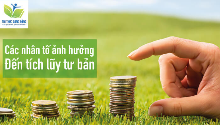 Các nhân tố ảnh hưởng đến tích lũy tư bản