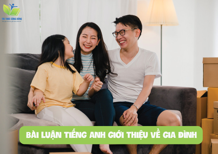 Bài luận tiếng anh giới thiệu về gia đình Bài luận tiếng anh giới thiệu về gia đình
