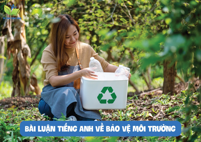 Bài luận tiếng anh về bảo vệ môi trường Bài luận tiếng anh về bảo vệ môi trường
