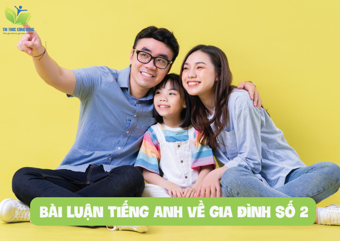 Bài luận tiếng anh về gia đình số 2 Bài luận tiếng anh về gia đình số 2