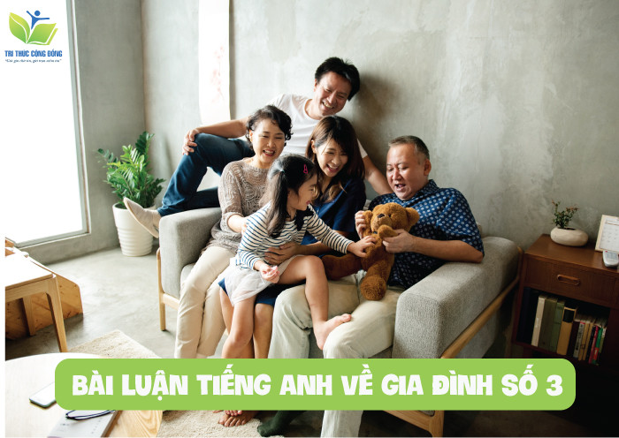 Bài luận tiếng anh về gia đình số 3 Bài luận tiếng anh về gia đình số 3