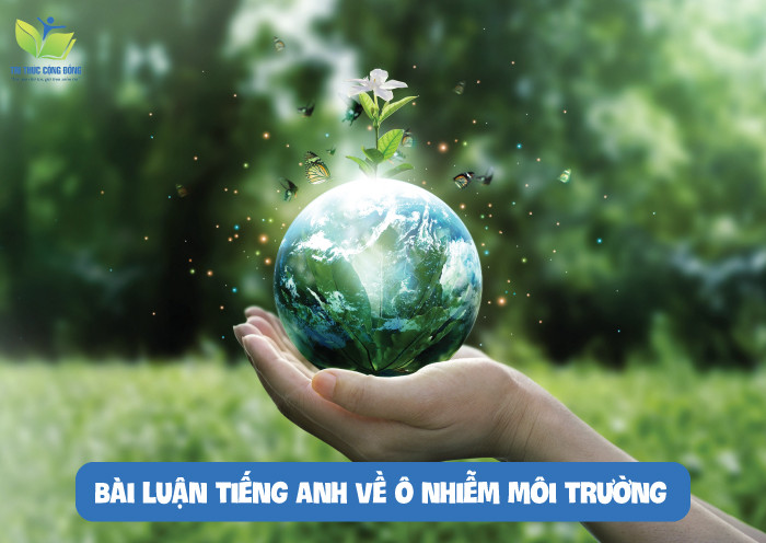 Bài luận tiếng anh về ô nhiễm môi trường Bài luận tiếng anh về ô nhiễm môi trường