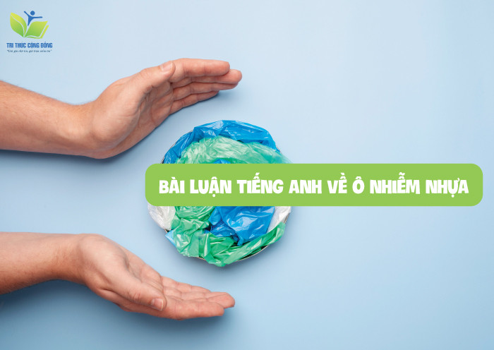 Bài luận tiếng anh về ô nhiễm nhựa Bài luận tiếng anh về ô nhiễm nhựa
