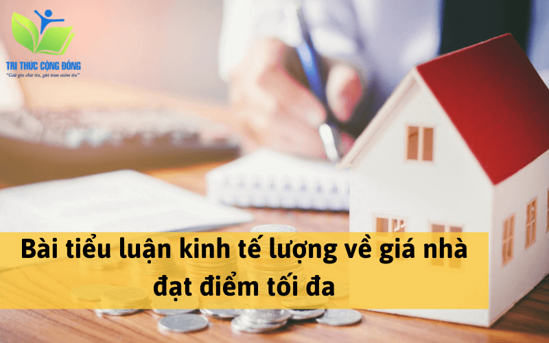 Bài tiểu luận kinh tế lượng về giá nhà đạt điểm tối đa Bài tiểu luận kinh tế lượng về giá nhà đạt điểm tối đa