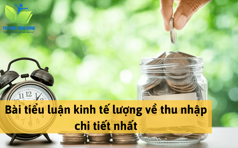 Bài tiểu luận kinh tế lượng về thu nhập chi tiết nhất Bài tiểu luận kinh tế lượng về thu nhập chi tiết nhất