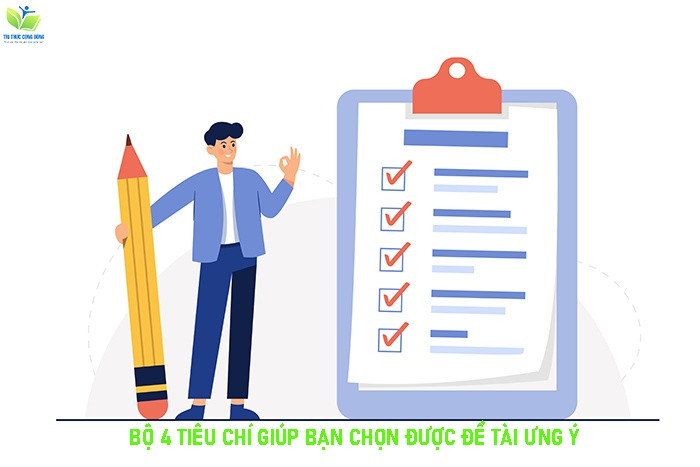 Bộ 4 tiêu chí giúp bạn chọn được đề tài ưng ý Bộ 4 tiêu chí giúp bạn chọn được đề tài ưng ý