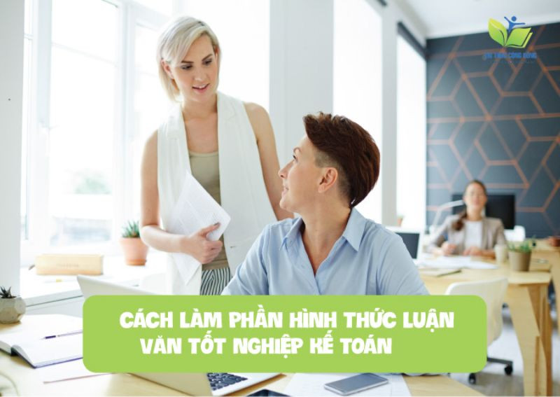 cách làm phần hình thức luận văn kế toán tốt nghiệp 