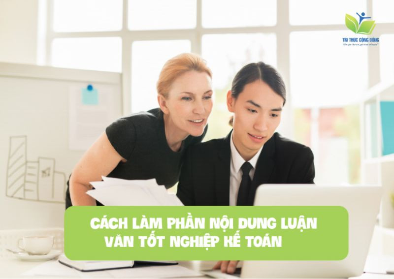 cách làm phần nội dung luận văn kế toán tốt nghiệp 