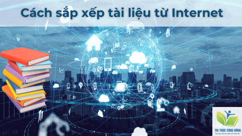 Cách sắp xếp tài liệu từ Internet
