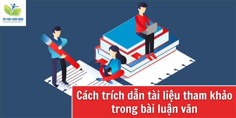 Cách trích dẫn tài liệu tham khảo trong luận văn, tiểu luận Cách trích dẫn tài liệu tham khảo trong bài luận văn