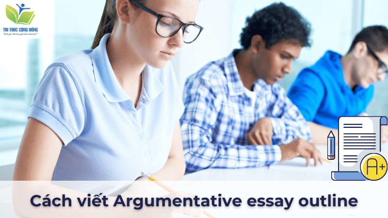Cách viết Argumentative essay outline Cách viết Argumentative essay outline