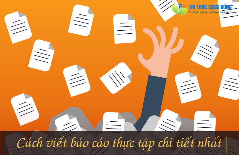 Hướng dẫn cách viết báo cáo thực tập chi tiết nhất Hướng dẫn cách viết báo cáo thực tập chi tiết nhất