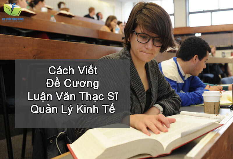 Cách viết đề cương luận văn thạc sĩ quản lý kinh tế