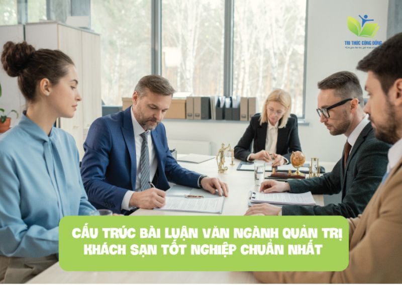 Cấu trúc bài luận văn ngành quản trị khách sạn tốt nghiệp chuẩn nhất