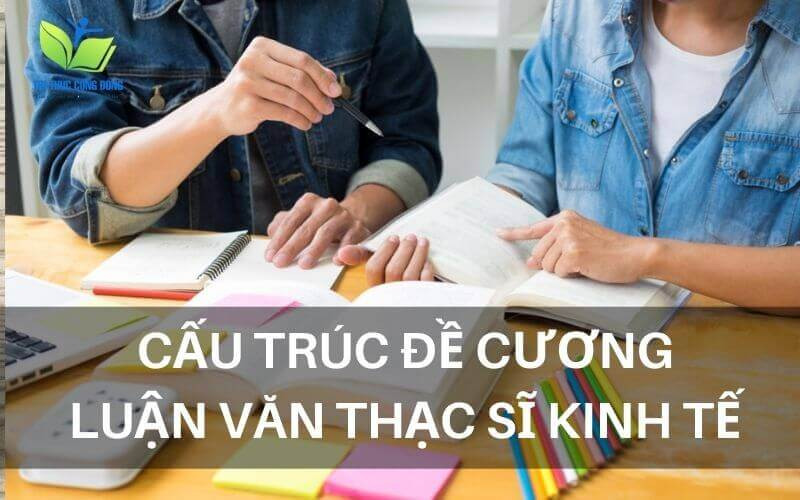 Cấu trúc đề cương luận văn thạc sĩ kinh tế