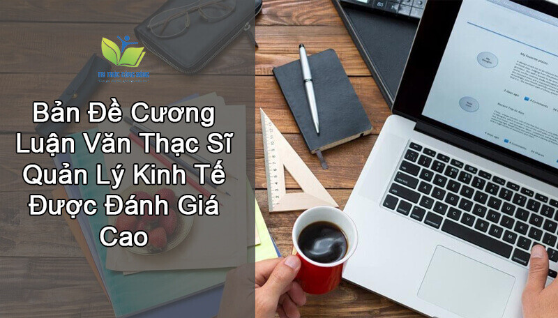 Chi tiết bản đề cương luận văn thạc sĩ được đánh giá cao