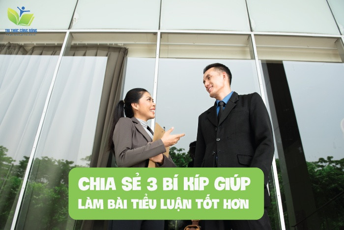 Chia sẻ 3 bí kíp giúp làm bài tiểu luận tốt hơn Chia sẻ 3 bí kíp giúp làm bài tiểu luận tốt hơn