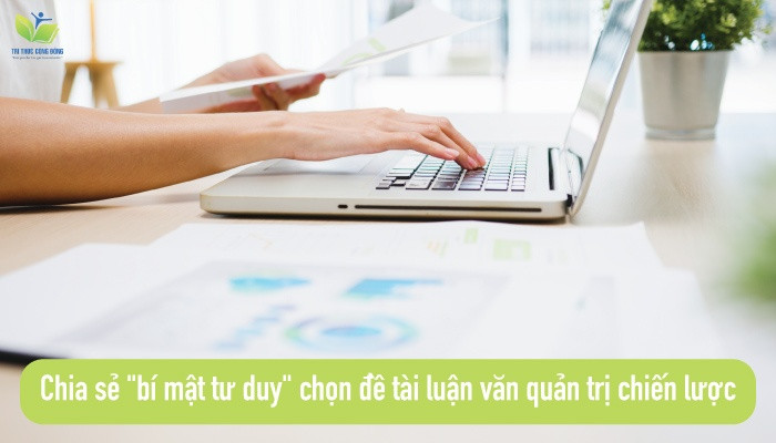 Chia sẻ "bí mật tư duy" chọn đề tài luận văn quản trị chiến lược Chia sẻ "bí mật tư duy" chọn đề tài luận văn quản trị chiến lược