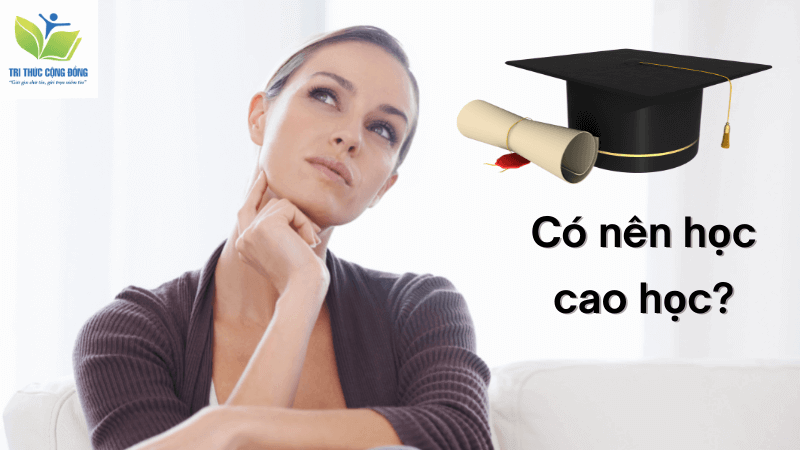 Có nên học cao học Có nên học cao học