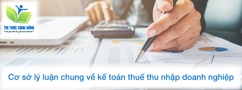 Cơ sở lý luận chung về kế toán thuế thu nhập doanh nghiệp