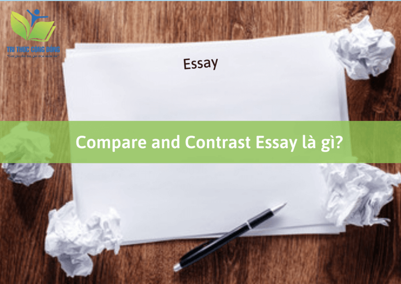 Compare and Contrast Essay là gì? Compare and Contrast Essay là gì?